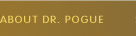 About Dr. Pogue